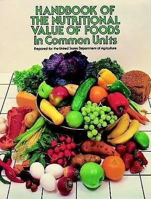 Handbook of the Nutritional Value of Foods in Common Units